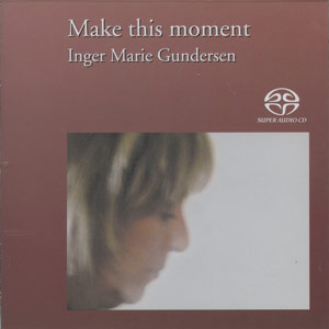 Make This Moment - Inger Marie Gundersen - (2004, SACD-ISO Master)
