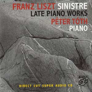 Peter Toth - Franz Liszt - Sinistre - Late Piano Works (2005, SACD-ISO)
