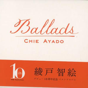 Chie Ayado - Ballads - 10th Anniversary Best Album (2007) - EWE Records